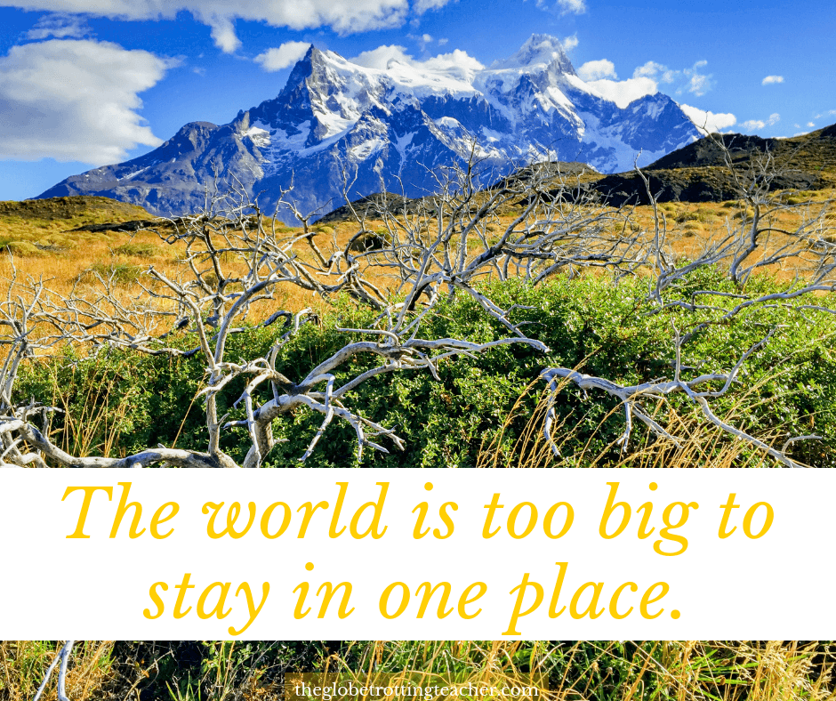 Quotes in travel - The world is too big to stay in one place.