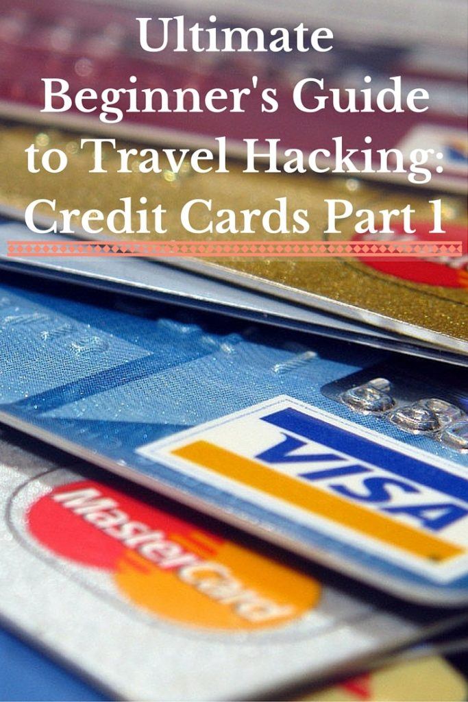Ultimate Beginner's Guide to Travel Hacking- Credit Cards Part 1