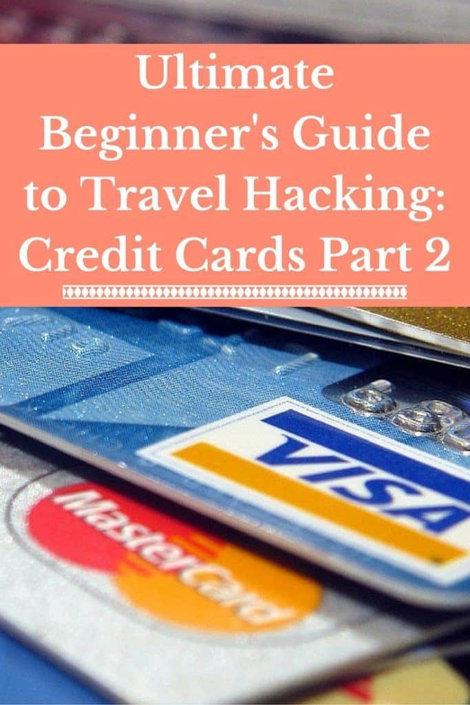 Ultimate Beginner's Guide to Travel Hacking- Credit Cards Part 2