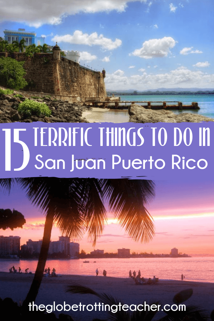 15 Terrific Things to Do in San Juan Puerto Rico